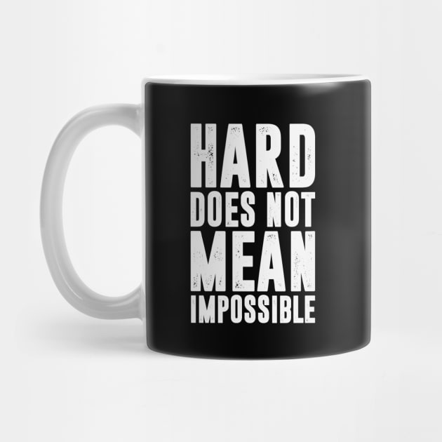 HARD DOES NOT MEAN IMPOSSIBLE - RETRO by HelloShop88